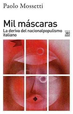 MIL MASCARAS. LA DERIVA DEL NACIONALPOPULISMO ITAL