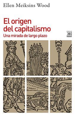 EL ORIGEN DEL CAPITALISMO. UNA MIRADA DE LARGO PLAZO