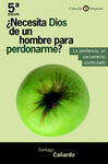 ¿NECESITA DIOS DE UN HOMBRE PARA PERDONARME?