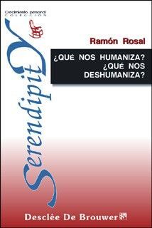 ¿QUÉ NOS HUMANIZA? ¿QUÉ NOS DESHUMANIZA?