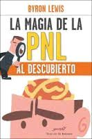 MAGIA DE LA PNL AL DESCUBIERTO