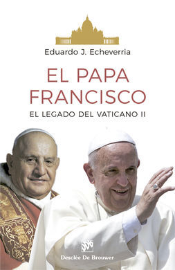 EL PAPA FRANCISCO. EL LEGADO DEL CONCIIO VATICANO