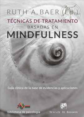 TÉCNICAS DE TRATAMIENTO BASADAS EN MIONDFULNESS. GUÍA CLÍNICA DE LA BASE DE EVID