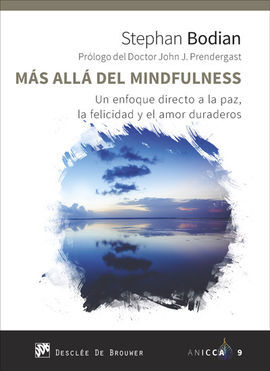 MAS ALLA DEL MINDFULNESS - UN ENFOQUE DIRECTO A LA