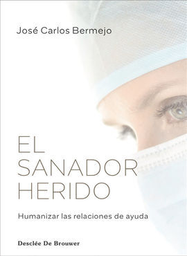 EL SANADOR HERIDO. HUMANIZAR LAS RELACIONES DE AYUDA