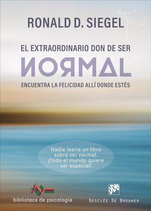 EL EXTRAORDINARIO DON DE SER NORMAL. ENCUENTRA LA FELICIDAD ALLÍ DONDE ESTÉS