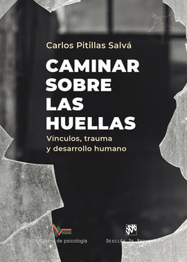 CAMINAR SOBRE LAS HUELLAS - VINCULOS, TRAUMA Y DES