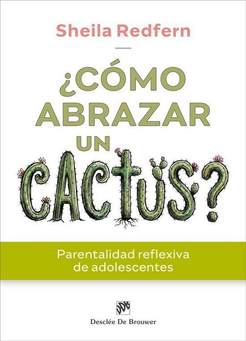 ¿CÓMO ABRAZAR UN CACTUS? PARENTALIDAD REFLEXIVA DE ADOLESCENTES