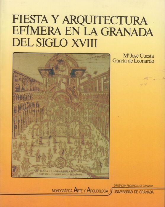 FIESTA Y ARQUITECTURA EFÍMERA EN LA GRANADA DEL SIGLO XVIII