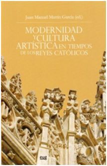 MODERNIDAD Y CULTURA ARTÍSTICA EN TIEMPOS DE LOS REYES CATÓLICOS