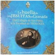 LA HUELLA DE LOS JESUITAS EN GRANADA