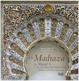 LA MADRAZA DE YUSUF I Y LA CIUDAD DE GRANADA