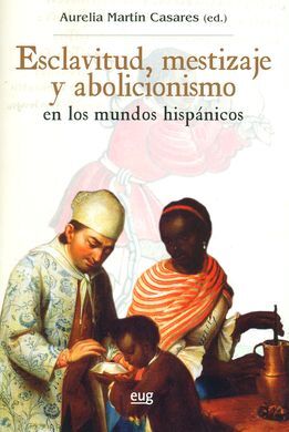 ESCLAVITUD, MESTIZAJE Y ABOLICIONISMO