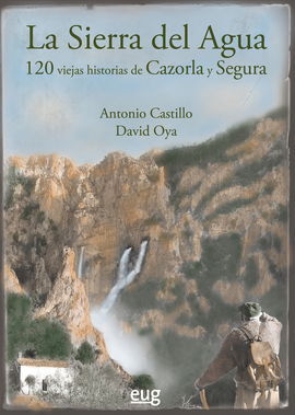 SIERRA DEL AGUA 120 VIEJAS HISTORIAS CAZORLA Y SEG