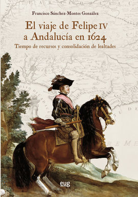 EL VIAJE DE FELIPE IV A ANDALUCIA EN 1624