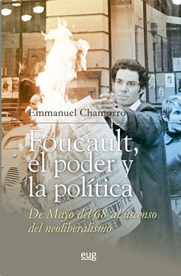 FOUCAULT, EL PODER Y LA POLÍTICA, DE MAYO DEL 68 A