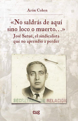 NO SALDRAS DE AQUI SINO LOCO O MUERTO JOSE SATUE EL SINDICA