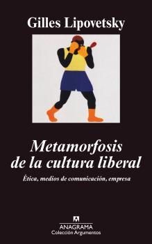 METAMORFOSIS DE LA CULTURA LIBERAL. ETICA, MEDIOS DE COMUNICACION, EMPRESA