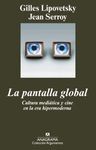LA PANTALLA GLOBAL. CULTURA MEDIÁTICA Y CINE EN LA ERA HIPERMODERNA