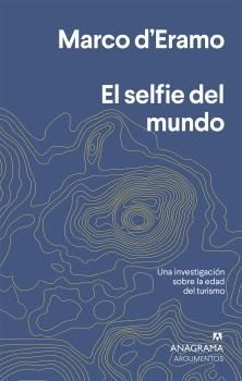 EL SELFIE DEL MUNDO. UNA INVESTIGACIÓN SOBRE LA ERA DEL TURISMO