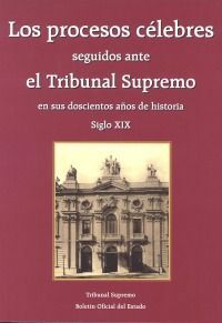 LOS PROCESOS CÉLEBRES SEGUIDOS ANTE EL TRIBUNAL SUPREMO EN SUS 200 AÑOS DE HISTORIA (2 VOLS.)