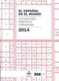EL ESPAÑOL EN EL MUNDO. ANUARIO DEL INSTITUTO CERVANTES 2014