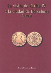 LA VISITA DE CARLOS IV A LA CIUDAD DE BARCELONA (1802)