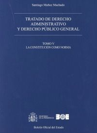 TRATADO DE DERECHO ADMINISTRATIVO Y DERECHO PÚBLICO GENERAL. TOMO V. LA CONSTITU