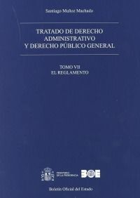 TRATADO DE DERECHO ADMINISTRATIVO Y DERECHO PÚBLICO GENERAL. TOMO VII. EL REGLAM