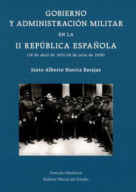 GOBIERNO Y ADMINISTRACION MILITAR EN LA II REPUBLICA ESPAÑOLA (14 DE ABRIL DE 1931 / 18 DE JULIO DE 1936)