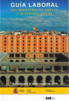 GUÍA LABORAL DEL MINISTERIO DE EMPLEO Y SEGURIDAD SOCIAL 2016