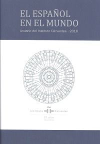 EL ESPAÑOL EN EL MUNDO 2016. ANUARIO DEL INSTITUTO CERVANTES