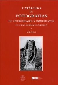 CATÁLOGO DE FOTOGRAFÍAS DE ANTIGUEDADES Y MONUMENTOS VOL I