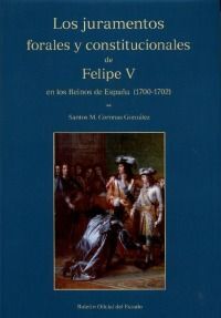 LOS JURAMENTOS FORALES Y CONSTITUCIONALES DE FELIPE V