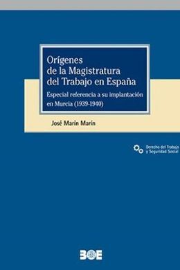 ORÍGENES DE LA MAGISTRATURA DEL TRABAJO EN ESPAÑA. ESPECIAL REFERENCIA A SU IMPL