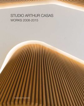 STUDIO ARTHUR CASAS. WORKS 2008-2015