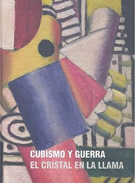 CUBISMO Y GUERRA: EL CRISTAL EN LA LLAMA