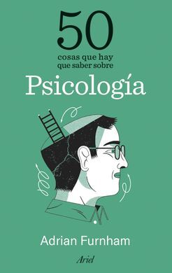 50 COSAS QUE HAY QUE SABER SOBRE PSICOLOGIA