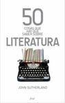 50 COSAS QUE HAY QUE SABER SOBRE LITERATURA