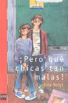 Â¡PERO QUE CHICAS TAN MALAS!