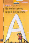 NO TE LO TOMES AL PIE DE LA LETRA