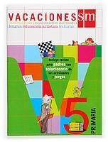 VACACIONES SM 5Âº PRIMARIA. MATEMÃTICAS, CONOCIMIENTO DEL MEDIO, LENGUA, EDUCACIÃN ARTÃSTICA, LECTURA