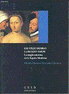 ESE VIEJO DIABLO LLAMADO AMOR. LA MAGIA AMOROSA EN LA ESPAÑA MODERNA