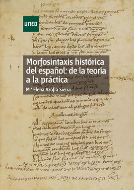 MORFOSINTAXIS HISTÓRICA DEL ESPAÑOL: DE LA TEORÍA A LA PRÁCTICA