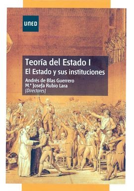 TEORÍA DEL ESTADO I. EL ESTADO Y SUS INSTITUCIONES