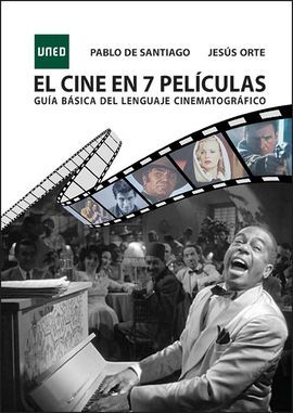 EL CINE EN 7 PELÍCULAS. GUÍA BÁSICA DEL LENGUAJE CINEMATOGRÁFICO