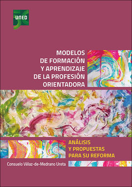 MODELOS DE FORMACIÓN Y APRENDIZAJE DE LA PROFESIÓN ORIENTADORA. ANÁLISIS Y PROPU