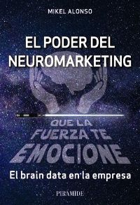 EL PODER DEL NEUROMARKETING: QUE LA FUERZA TE EMOCIONE