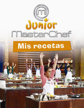 MASTERCHEF JUNIOR. YO SOY UN MASTERCHEF. MIS RECETAS