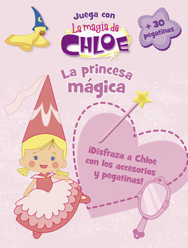 LA MAGIA DE CHLOE. JUEGA CON. LA PRINCESAS